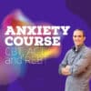 Anxiety Course: CBT, ACT, and REBT