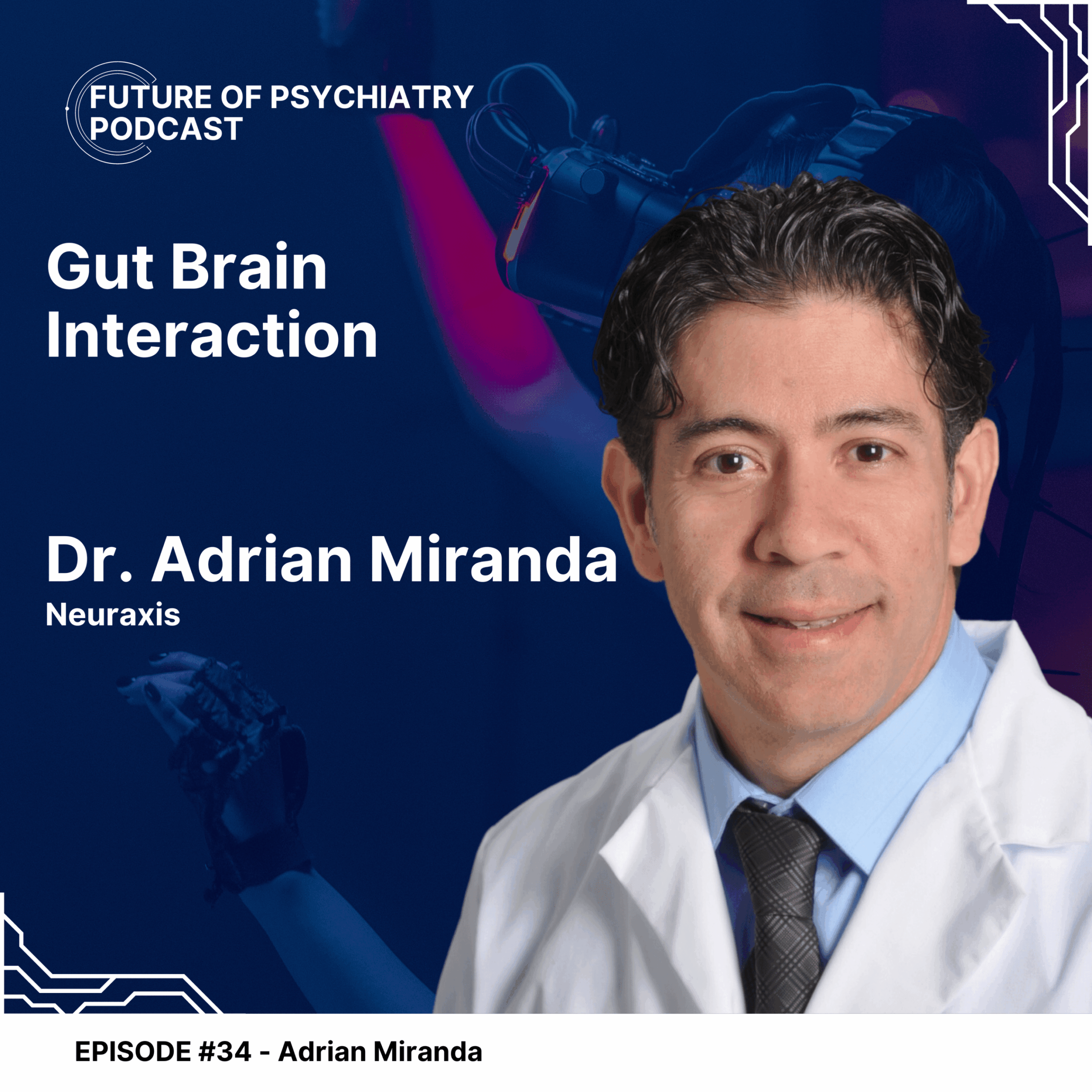 Gut Brain Interaction with Dr. Adrian Miranda